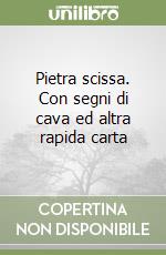 Pietra scissa. Con segni di cava ed altra rapida carta libro