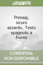 Presagi, sicuro azzardo. Testo spagnolo a fronte libro