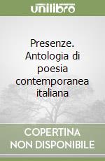 Presenze. Antologia di poesia contemporanea italiana