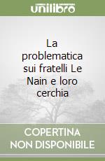 La problematica sui fratelli Le Nain e loro cerchia