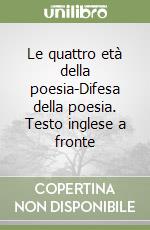 Le quattro età della poesia-Difesa della poesia. Testo inglese a fronte