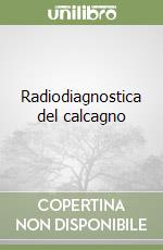 Radiodiagnostica del calcagno libro