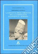 La dinastia degli Orontidi nella Commagene ellenistico-romana