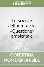 Le scienze dell'uomo e la «Questione» ambientale libro