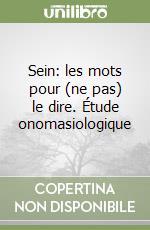 Sein: les mots pour (ne pas) le dire. Étude onomasiologique