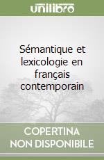 Sémantique et lexicologie en français contemporain