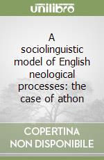 A sociolinguistic model of English neological processes: the case of athon libro