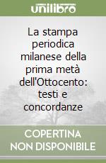 PDF) La stampa periodica milanese della prima metà dell'Ottocento, Testi e  Concordanze