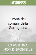 Storia dei comuni della Garfagnana