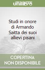 Studi in onore di Armando Saitta dei suoi allievi pisani libro