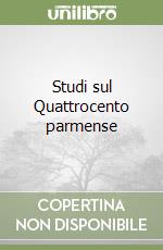 Studi sul Quattrocento parmense libro