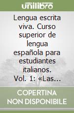 Lengua escrita viva. Curso superior de lengua española para estudiantes italianos. Vol. 1: «Las confesiones de un pequeño filósofo» A. Azorin