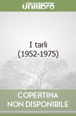 I tarli (1952-1975) libro