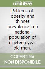 Patterns of obesity and thinnes prevalence in a national population of nineteen year old men.