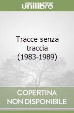 Tracce senza traccia (1983-1989) libro