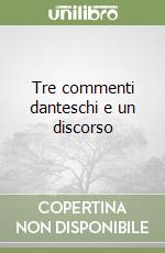 Tre commenti danteschi e un discorso libro