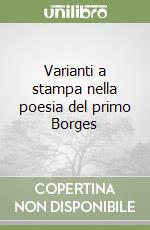 Varianti a stampa nella poesia del primo Borges libro