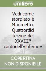 Vedi come storpiato è Maometto. Quattordici terzine del XXVIII° cantodell'«inferno» libro