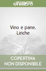 Vino e pane. Liriche