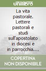 La vita pastorale. Lettere pastorali e studi sull'apostolato in diocesi e in parrocchia. Vol. 2 libro