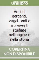 Voci di gerganti, vagabondi e malviventi studiate nell'origine e nella storia libro