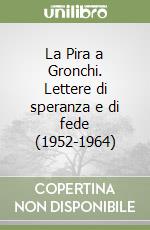 La Pira a Gronchi. Lettere di speranza e di fede (1952-1964) libro