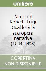 L'amico di Robert. Luigi Gualdo e la sua opera narrativa (1844-1898)