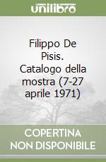 Filippo De Pisis. Catalogo della mostra (7-27 aprile 1971) libro