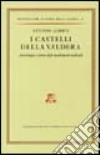 I castelli della Valdera. Archeologia e storia degli insediamenti medievali libro di Alberti Antonio