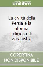 La civiltà della Persia e la riforma religiosa di Zaratustra libro