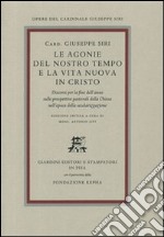 Le agonie del nostro tempo e la vita nuova in Cristo. Discorsi per la fine dell'anno sulle prospettive pastorali della Chiesa nell'epoca della secolarizzazione libro