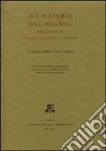 La materia del sogno. Pirandello tra racconto e visione