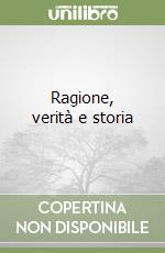 Ragione, verità e storia libro