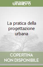 La pratica della progettazione urbana