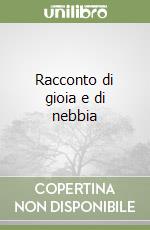 Racconto di gioia e di nebbia libro