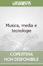 Musica, media e tecnologie libro