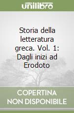 Storia della letteratura greca. Vol. 1: Dagli inizi ad Erodoto libro