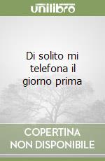 Di solito mi telefona il giorno prima libro