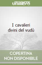 I cavalieri divini del vudù