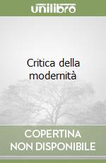 Critica della modernità libro