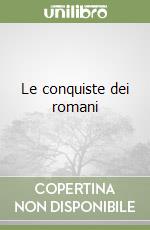 Le conquiste dei romani libro