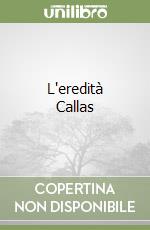 L'eredità Callas libro