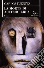 La morte di Artemio Cruz libro