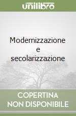 Modernizzazione e secolarizzazione libro