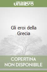 Gli eroi della Grecia libro