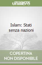 Islam: Stati senza nazioni libro