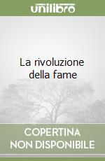 La rivoluzione della fame