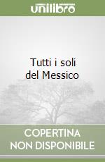 Tutti i soli del Messico libro