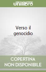 Verso il genocidio libro