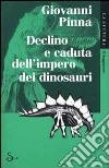 Declino e caduta dell'impero dei dinosauri libro